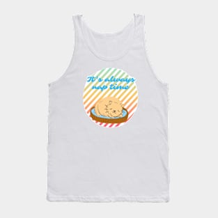 It's always nap time cat Tank Top